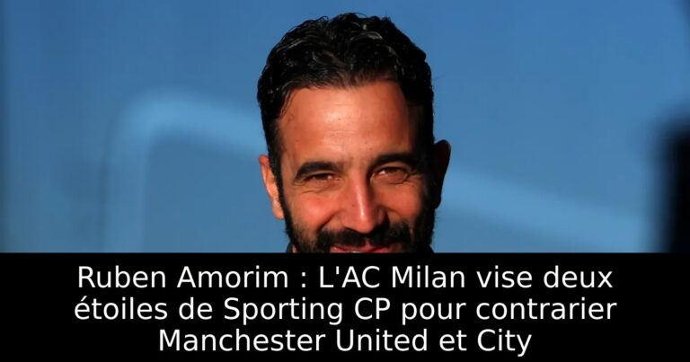 Ruben Amorim : L'AC Milan vise deux étoiles de Sporting CP pour contrarier Manchester United et City