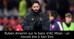 Ruben Amorim sur le banc d&rsquo;AC Milan : un nouvel ère à San Siro