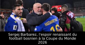 Sergej Barbarez, l&rsquo;espoir renaissant du football bosnien à la Coupe du Monde 2026