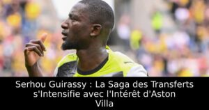 Serhou Guirassy : La Saga des Transferts s&rsquo;Intensifie avec l&rsquo;Intérêt d&rsquo;Aston Villa