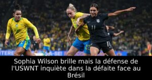 Sophia Wilson brille mais la défense de l&rsquo;USWNT inquiète dans la défaite face au Brésil