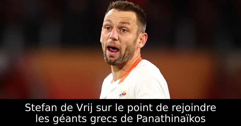 Stefan de Vrij sur le point de rejoindre les géants grecs de Panathinaïkos