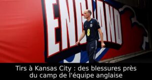 Tirs à Kansas City : des blessures près du camp de l&rsquo;équipe anglaise