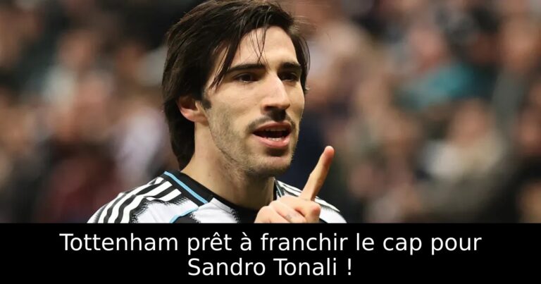 Tottenham prêt à franchir le cap pour Sandro Tonali !