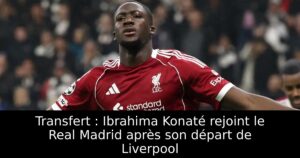Transfert : Ibrahima Konaté rejoint le Real Madrid après son départ de Liverpool