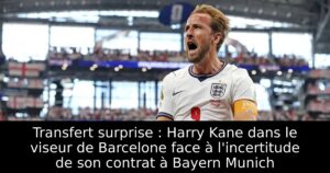 Transfert surprise : Harry Kane dans le viseur de Barcelone face à l&rsquo;incertitude de son contrat à Bayern Munich
