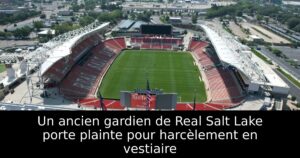 Un ancien gardien de Real Salt Lake porte plainte pour harcèlement en vestiaire