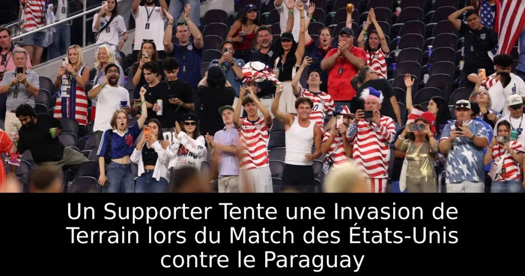 Un Supporter Tente une Invasion de Terrain lors du Match des États-Unis contre le Paraguay
