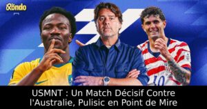 USMNT : Un Match Décisif Contre l&rsquo;Australie, Pulisic en Point de Mire