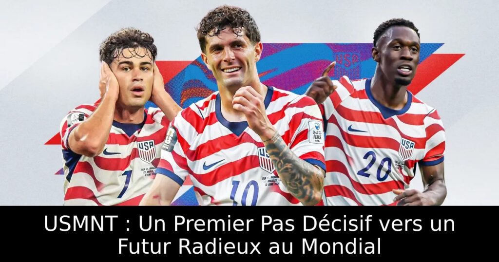 USMNT : Un Premier Pas Décisif vers un Futur Radieux au Mondial