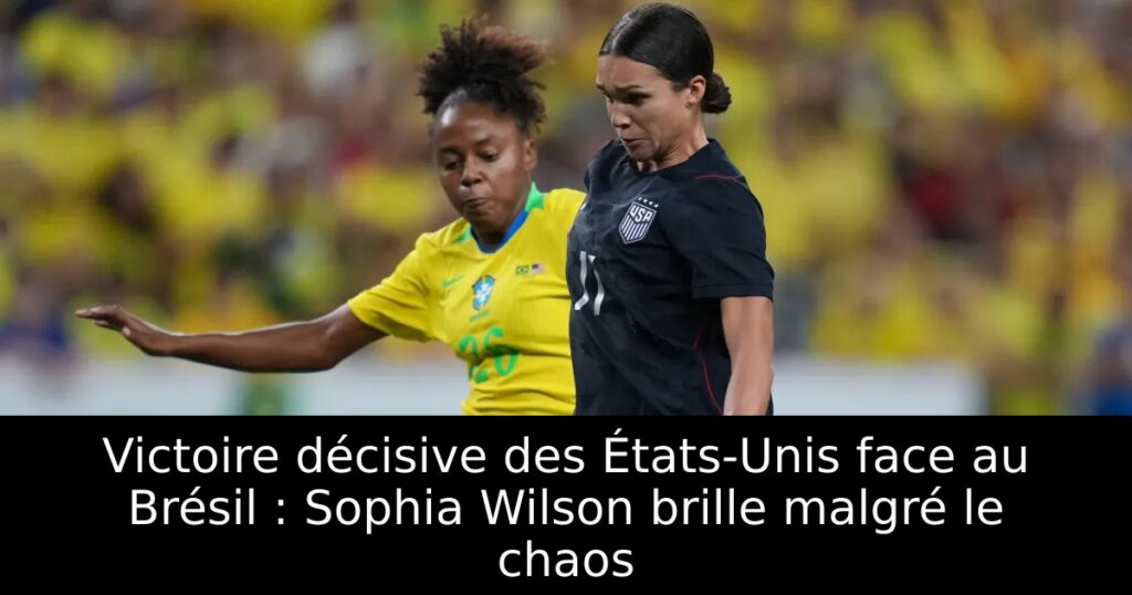 Victoire décisive des États-Unis face au Brésil : Sophia Wilson brille malgré le chaos