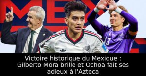 Victoire historique du Mexique : Gilberto Mora brille et Ochoa fait ses adieux à l&rsquo;Azteca