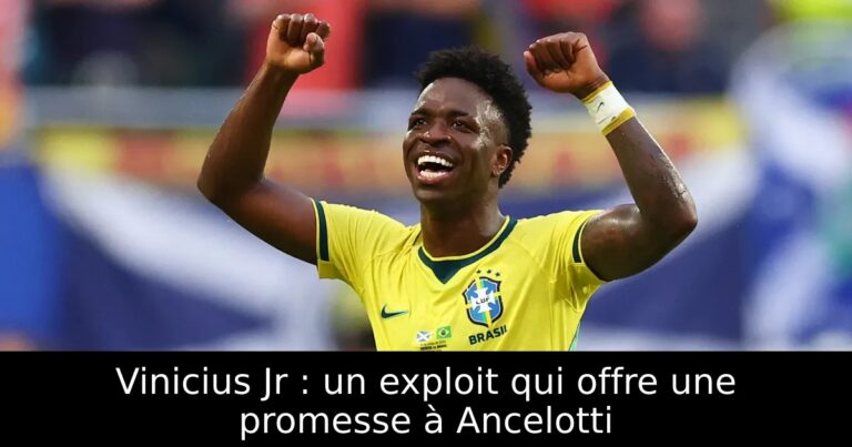 Vinicius Jr : un exploit qui offre une promesse à Ancelotti