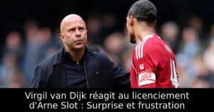 Virgil van Dijk réagit au licenciement d&rsquo;Arne Slot : Surprise et frustration