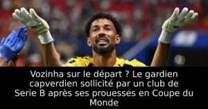 Vozinha sur le départ ? Le gardien capverdien sollicité par un club de Serie B après ses prouesses en Coupe du Monde