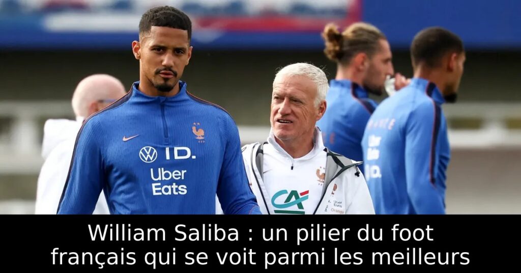 William Saliba : un pilier du foot français qui se voit parmi les meilleurs