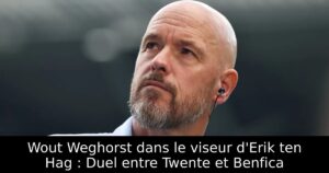 Wout Weghorst dans le viseur d&rsquo;Erik ten Hag : Duel entre Twente et Benfica