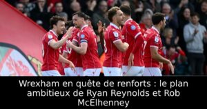 Wrexham en quête de renforts : le plan ambitieux de Ryan Reynolds et Rob McElhenney