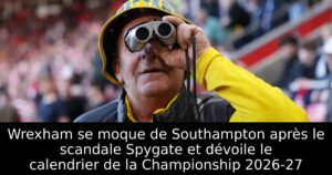Wrexham se moque de Southampton après le scandale Spygate et dévoile le calendrier de la Championship 2026-27