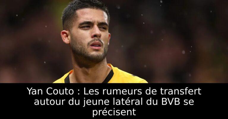 Yan Couto : Les rumeurs de transfert autour du jeune latéral du BVB se précisent