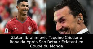 Zlatan Ibrahimovic Taquine Cristiano Ronaldo Après Son Retour Éclatant en Coupe du Monde