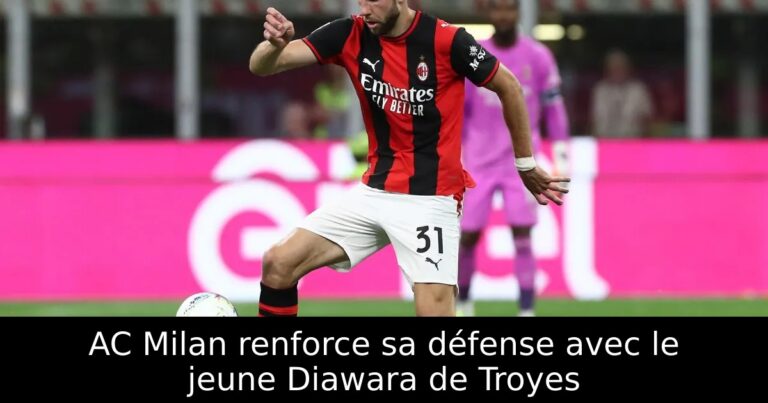 AC Milan renforce sa défense avec le jeune Diawara de Troyes