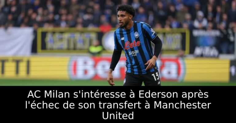 AC Milan s'intéresse à Ederson après l'échec de son transfert à Manchester United
