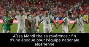 Aïssa Mandi tire sa révérence : fin d&rsquo;une époque pour l&rsquo;équipe nationale algérienne