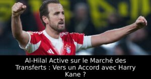 Al-Hilal Active sur le Marché des Transferts : Vers un Accord avec Harry Kane ?