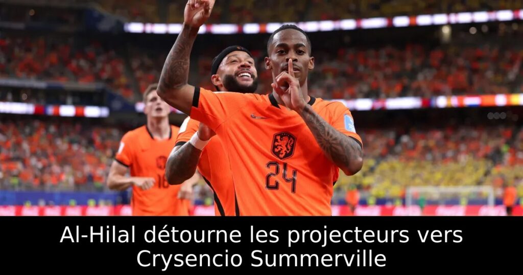 Al-Hilal détourne les projecteurs vers Crysencio Summerville