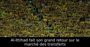 Al-Ittihad fait son grand retour sur le marché des transferts