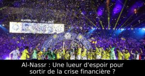 Al-Nassr : Une lueur d&rsquo;espoir pour sortir de la crise financière ?