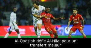 Al-Qadsiah défie Al-Hilal pour un transfert majeur