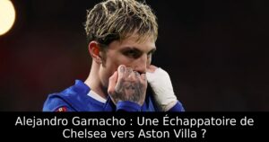 Alejandro Garnacho : Une Échappatoire de Chelsea vers Aston Villa ?