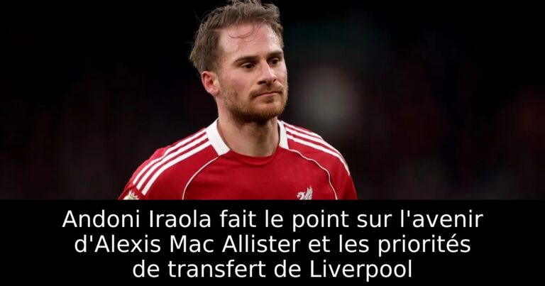 Andoni Iraola fait le point sur l'avenir d'Alexis Mac Allister et les priorités de transfert de Liverpool