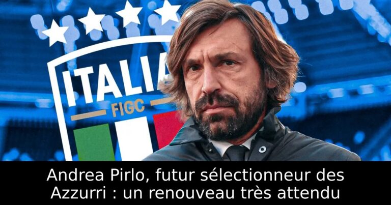 Andrea Pirlo, futur sélectionneur des Azzurri : un renouveau très attendu