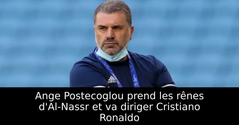Ange Postecoglou prend les rênes d'Al-Nassr et va diriger Cristiano Ronaldo