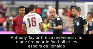Anthony Taylor tire sa révérence : fin d&rsquo;une ère pour le football et les espoirs de Ronaldo