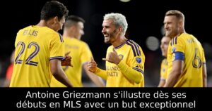Antoine Griezmann s&rsquo;illustre dès ses débuts en MLS avec un but exceptionnel