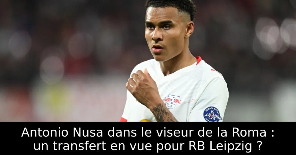 Antonio Nusa dans le viseur de la Roma : un transfert en vue pour RB Leipzig ?