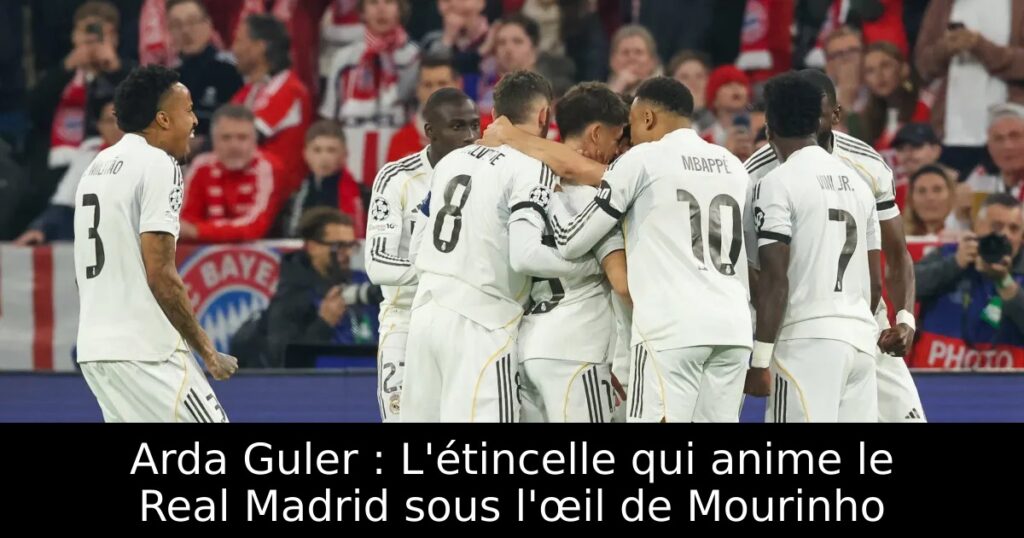 Arda Guler : L&rsquo;étincelle qui anime le Real Madrid sous l&rsquo;œil de Mourinho