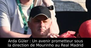 Arda Güler : Un avenir prometteur sous la direction de Mourinho au Real Madrid
