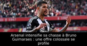 Arsenal intensifie sa chasse à Bruno Guimaraes : une offre colossale se profile