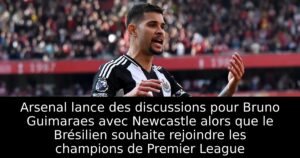 Arsenal lance des discussions pour Bruno Guimaraes avec Newcastle alors que le Brésilien souhaite rejoindre les champions de Premier League