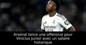 Arsenal lance une offensive pour Vinicius Junior avec un salaire historique