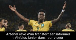 Arsenal rêve d&rsquo;un transfert sensationnel : Vinícius Júnior dans leur viseur