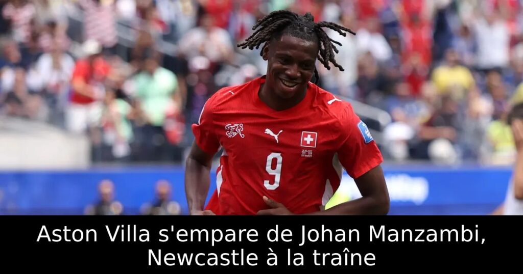 Aston Villa s’empare de Johan Manzambi, Newcastle à la traîne