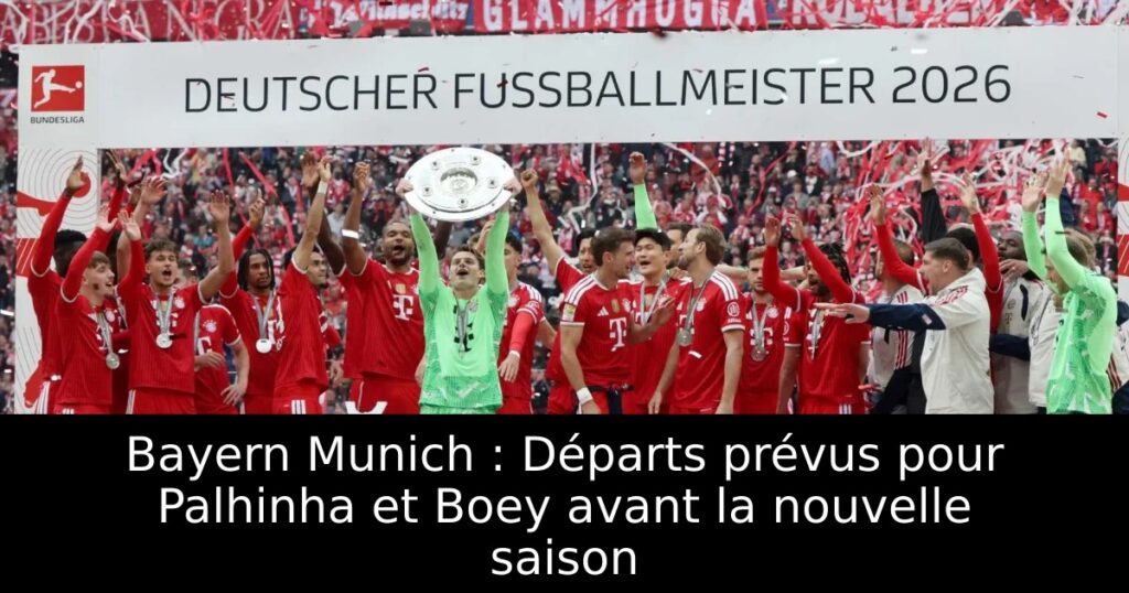 Bayern Munich : Départs prévus pour Palhinha et Boey avant la nouvelle saison