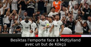 Besiktas l’emporte face à Midtjylland avec un but de Kökçü