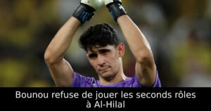 Bounou refuse de jouer les seconds rôles à Al-Hilal
